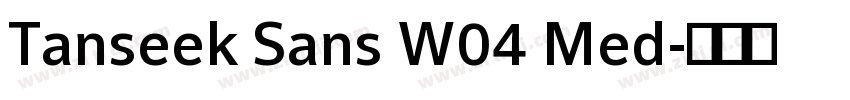 Tanseek Sans W04 Med字体转换